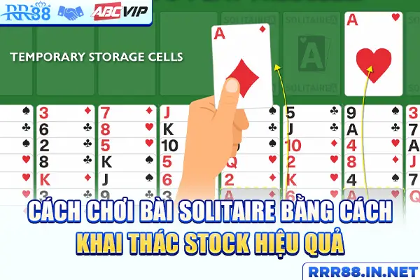 Cách chơi bài Solitaire bằng cách khai thác Stock hiệu quả