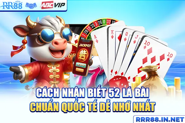 Cách Nhận Biết 52 Lá Bài Chuẩn Quốc Tế Dễ Nhớ Nhất