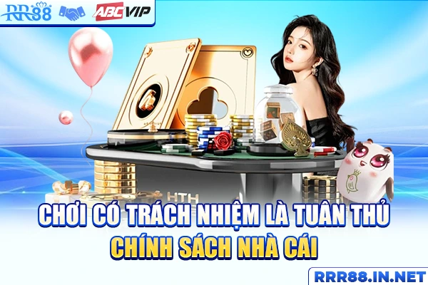 Chơi có trách nhiệm là tuân thủ chính sách nhà cái
