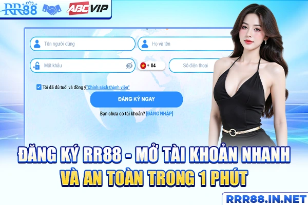 Đăng Ký RR88 - Mở Tài Khoản Nhanh Và An Toàn Trong 1 Phút