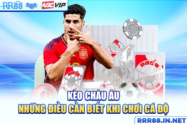 Kèo Châu Âu - Những Điều Cần Biết Khi Chơi Cá Độ