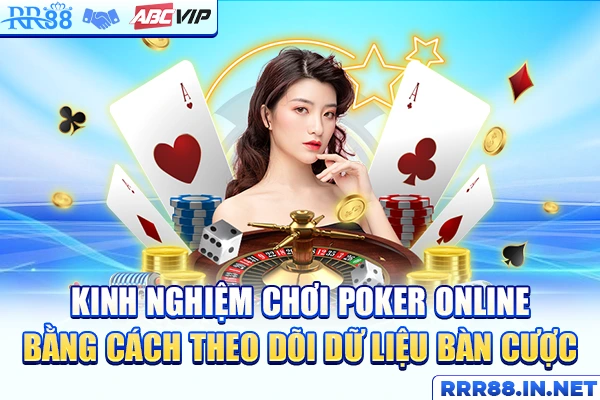 Kinh nghiệm chơi poker online bằng cách theo dõi dữ liệu bàn cược