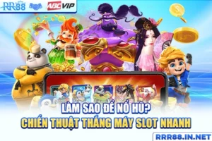 Làm Sao Để Nổ Hũ? Chiến Thuật Thắng Máy Slot Nhanh