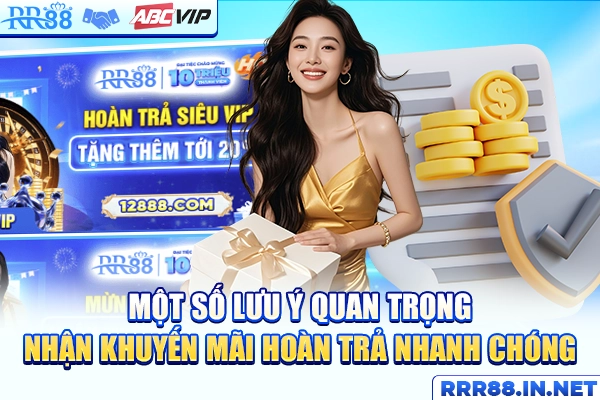 Một số lưu ý quan trọng nhận khuyến mãi hoàn trả nhanh chóng