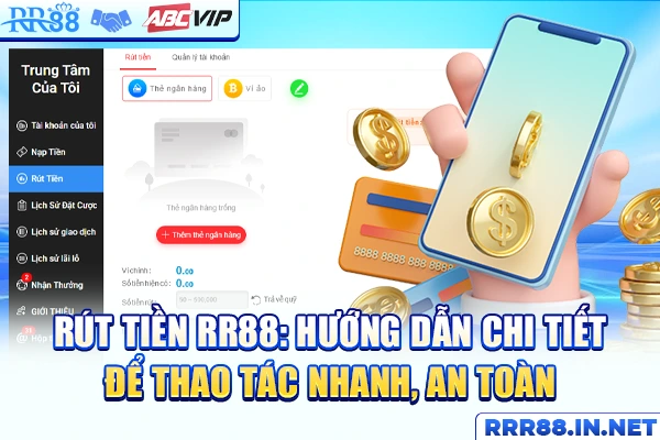 Rút Tiền RR88: Hướng Dẫn Chi Tiết Để Thao Tác Nhanh, An Toàn